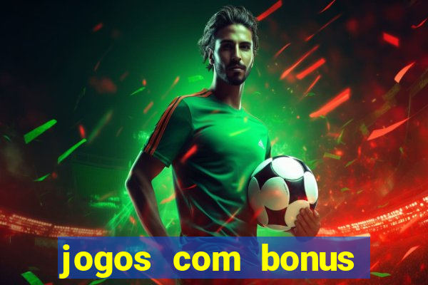 jogos com bonus sem deposito